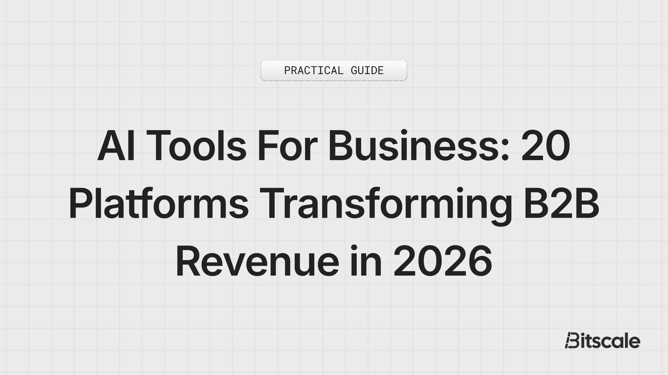 AI Tools For Business: 20 Platforms Transforming B2B Revenue in 2026