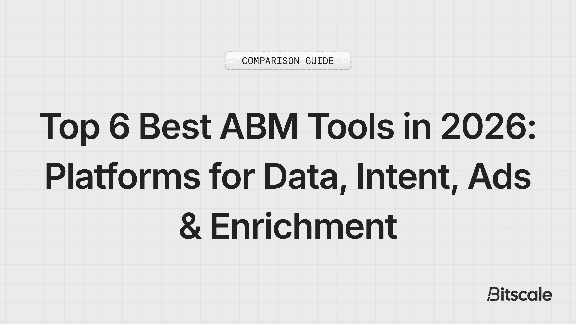 Top 6 Best ABM Tools in 2026: Platforms for Data, Intent, Ads & Enrichment