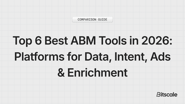 Top 6 Best ABM Tools in 2026: Platforms for Data, Intent, Ads & Enrichment