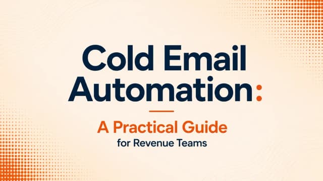 Cold Email Automation: A Practical Guide for Revenue Teams