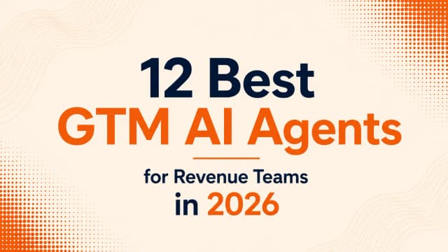 12 Best GTM AI Agents for Revenue Teams in 2026