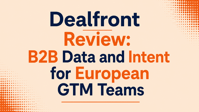Dealfront Review: B2B Data and Intent for European GTM Teams