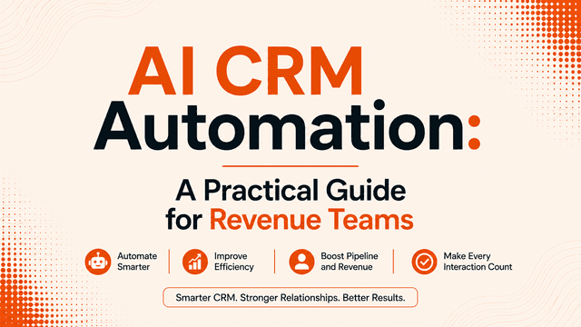AI CRM Automation: A Practical Guide for Revenue Teams