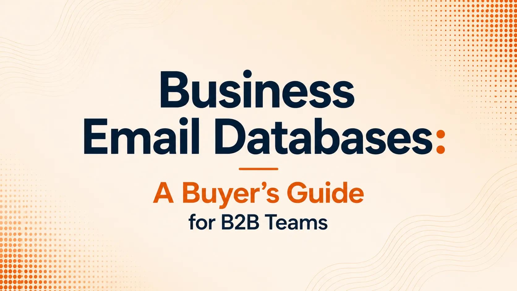 Business Email Databases: A Buyer's Guide for B2B Teams