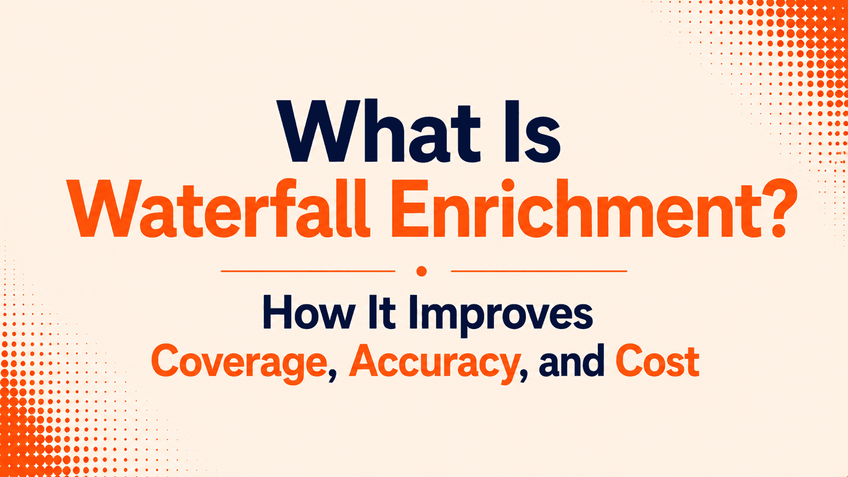 What Is Waterfall Enrichment? How It Improves Coverage, Accuracy, and Cost
