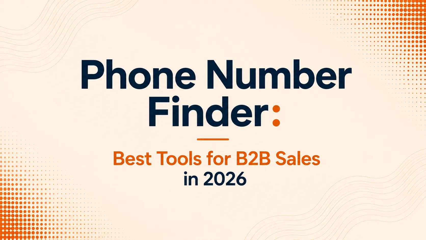 Phone Number Finder: Best Tools for B2B Sales in 2026