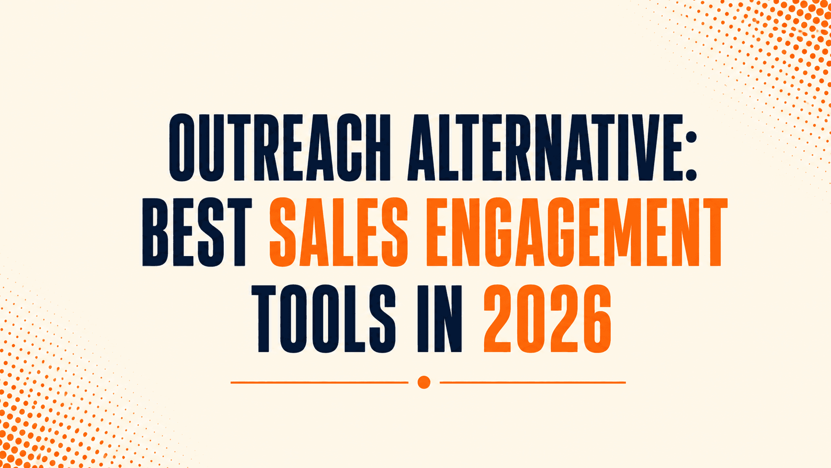 Outreach Alternative: Best Sales Engagement Tools in 2026
