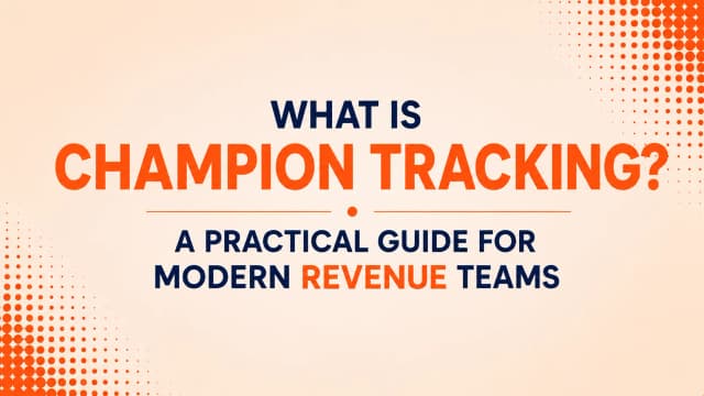 What Is Champion Tracking? A Practical Guide for Modern Revenue Teams