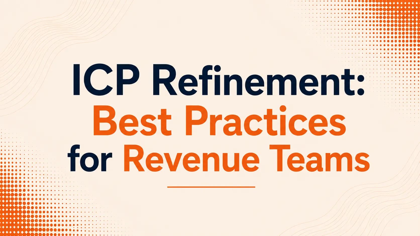 ICP Refinement: Best Practices for Revenue Teams