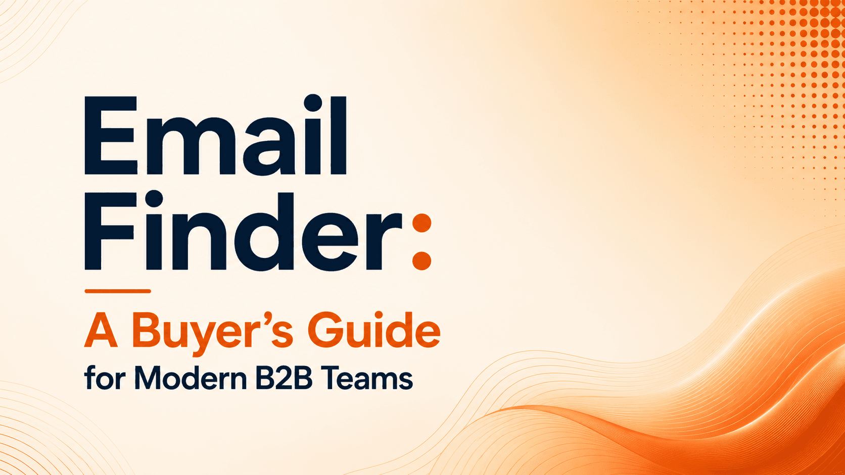Email Finder: A Buyer's Guide for Modern B2B Teams