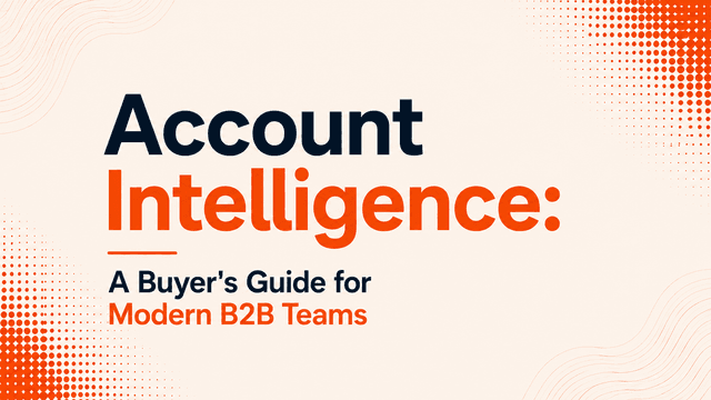 Account Intelligence: A Buyer's Guide for Modern B2B Teams