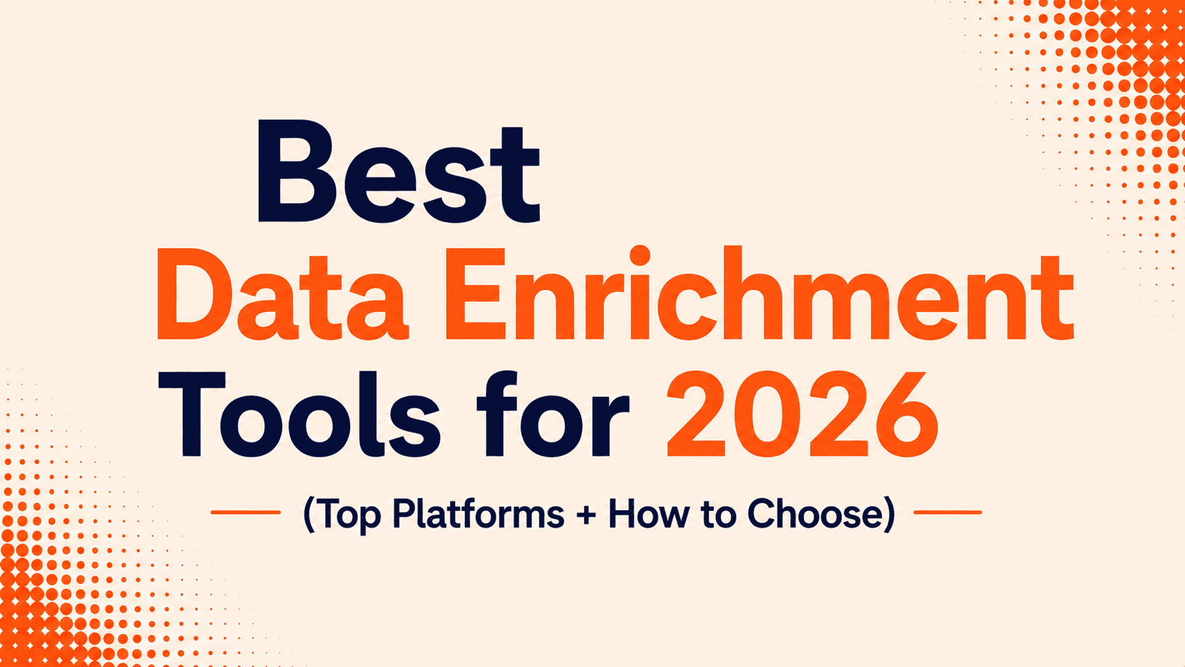 Best Data Enrichment Tools for 2026 (Top Platforms + How to Choose)