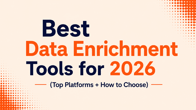 Best Data Enrichment Tools for 2026 (Top Platforms + How to Choose)