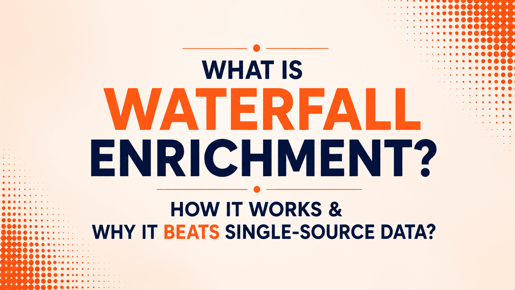 What is Waterfall Enrichment? How it Works & Why it Beats Single-Source Data?