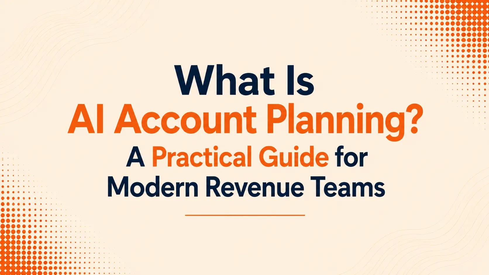 What Is AI Account Planning? A Practical Guide for Modern Revenue Teams