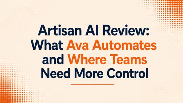 Artisan AI Review: What Ava Automates and Where Teams Need More Control