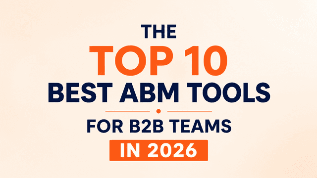 The Top 10 Best ABM Tools for B2B Teams in 2026
