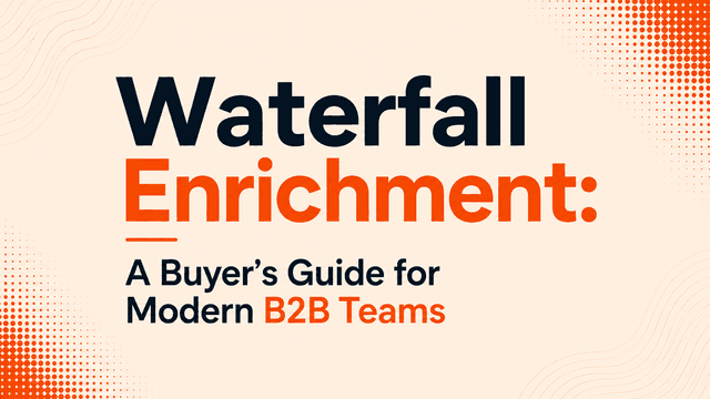 Waterfall Enrichment: A Buyer's Guide for Modern B2B Teams