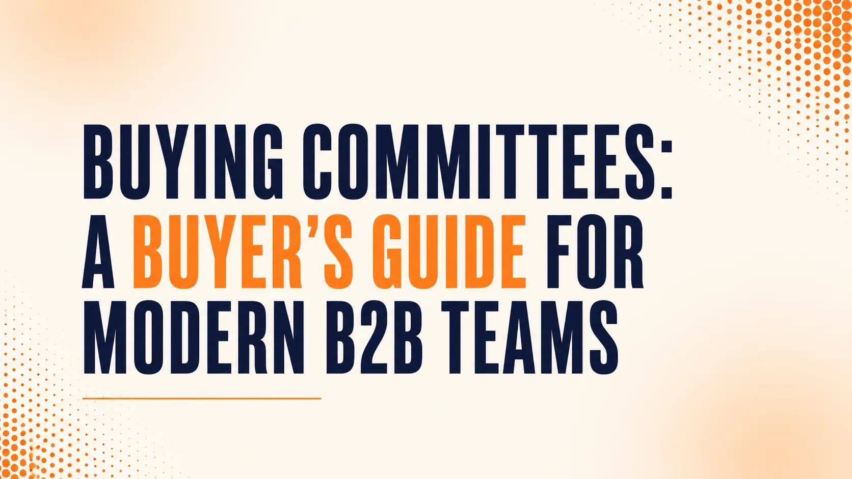 Buying Committees: A Buyer's Guide for Modern B2B Teams