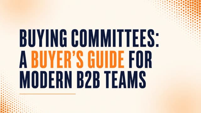 Buying Committees: A Buyer's Guide for Modern B2B Teams