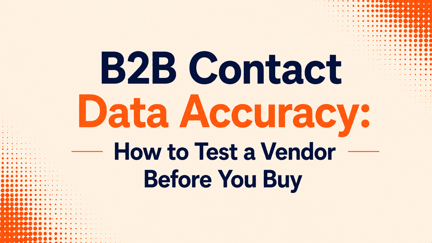 B2B Contact Data Accuracy: How to Test a Vendor Before You Buy
