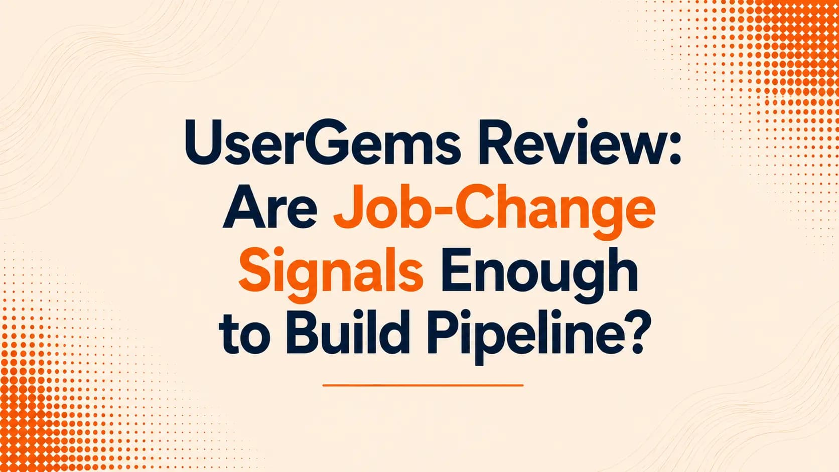 UserGems Review: Are Job-Change Signals Enough to Build Pipeline?
