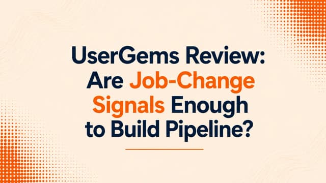 UserGems Review: Are Job-Change Signals Enough to Build Pipeline?