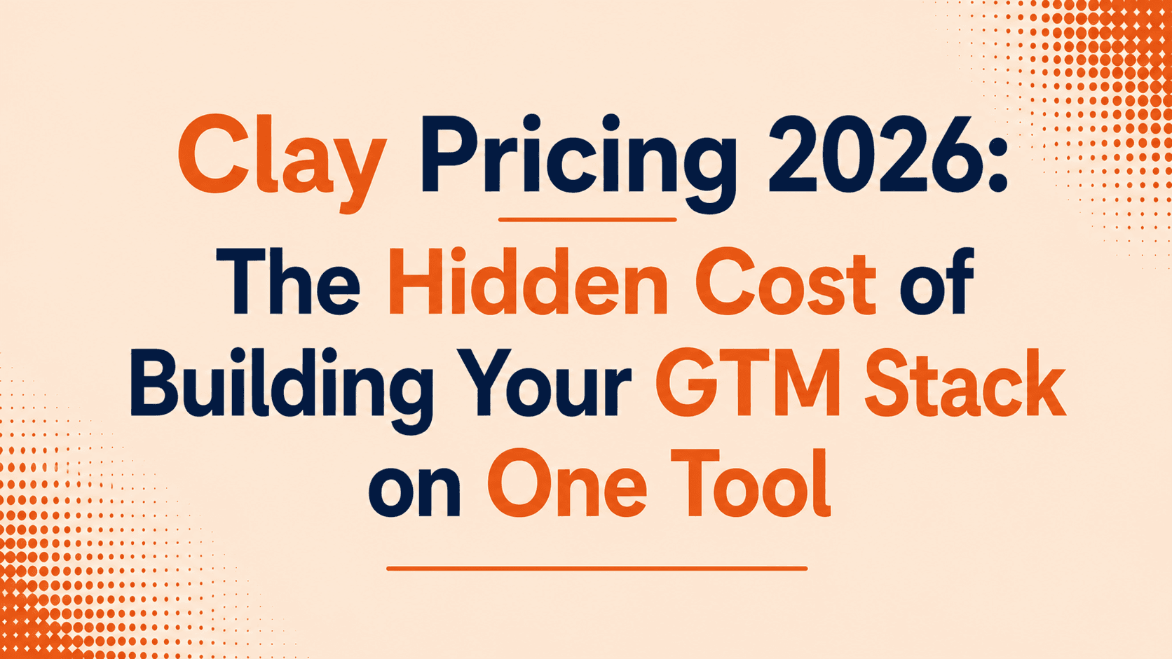 Clay Pricing 2026: The Hidden Cost of Building Your GTM Stack on One Tool