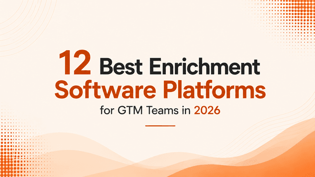 12 Best Enrichment Software Platforms for GTM Teams in 2026