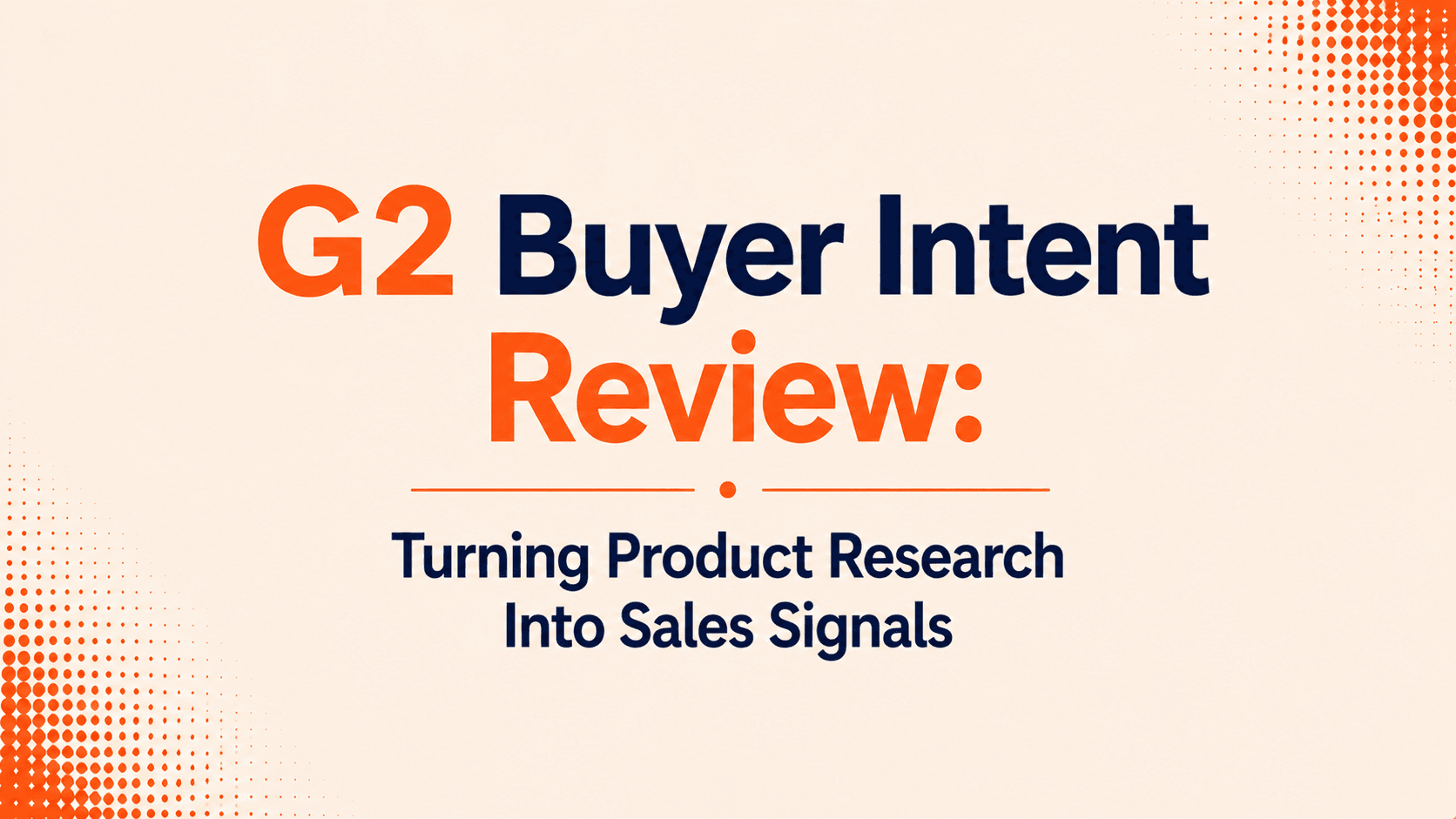 G2 Buyer Intent Review: Turning Product Research Into Sales Signals