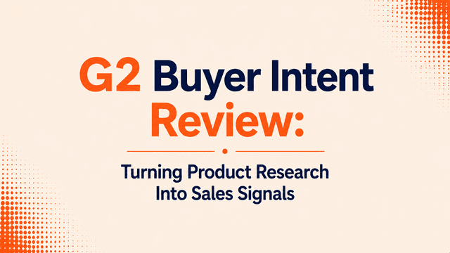 G2 Buyer Intent Review: Turning Product Research Into Sales Signals