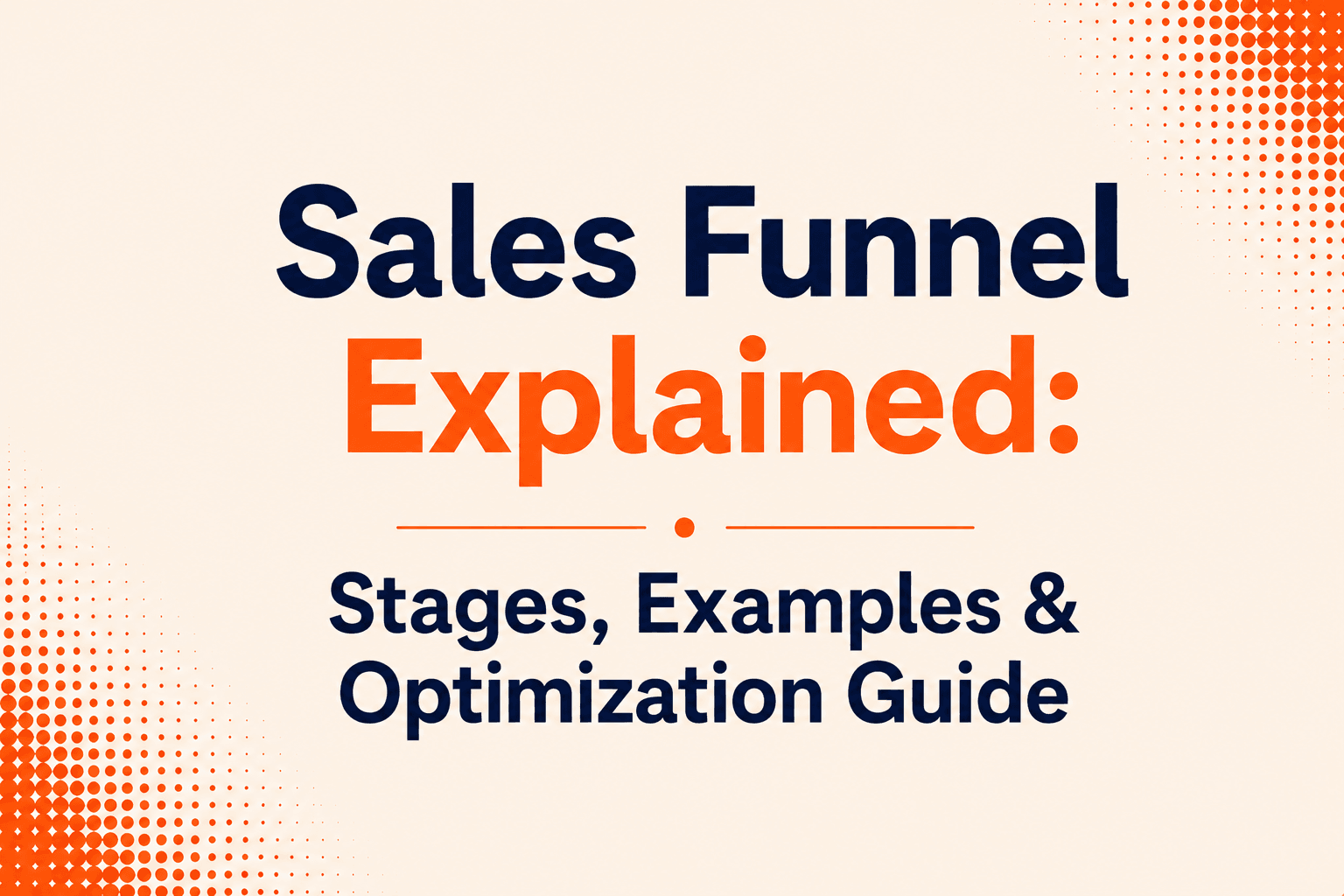 Sales Funnel Explained: Stages, Examples & Optimization Guide