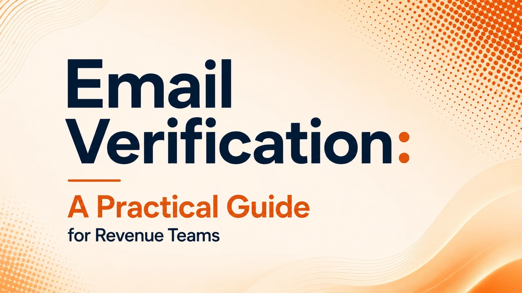 Email Verification: A Practical Guide for Revenue Teams
