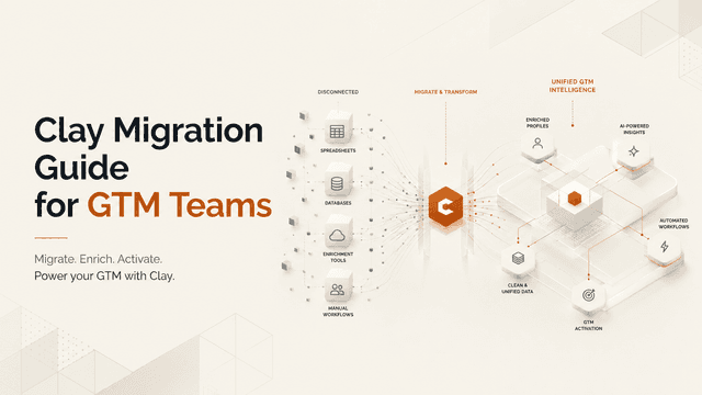 Clay Migration Guide for GTM Teams