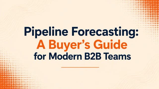 Pipeline Forecasting: A Buyer's Guide for Modern B2B Teams