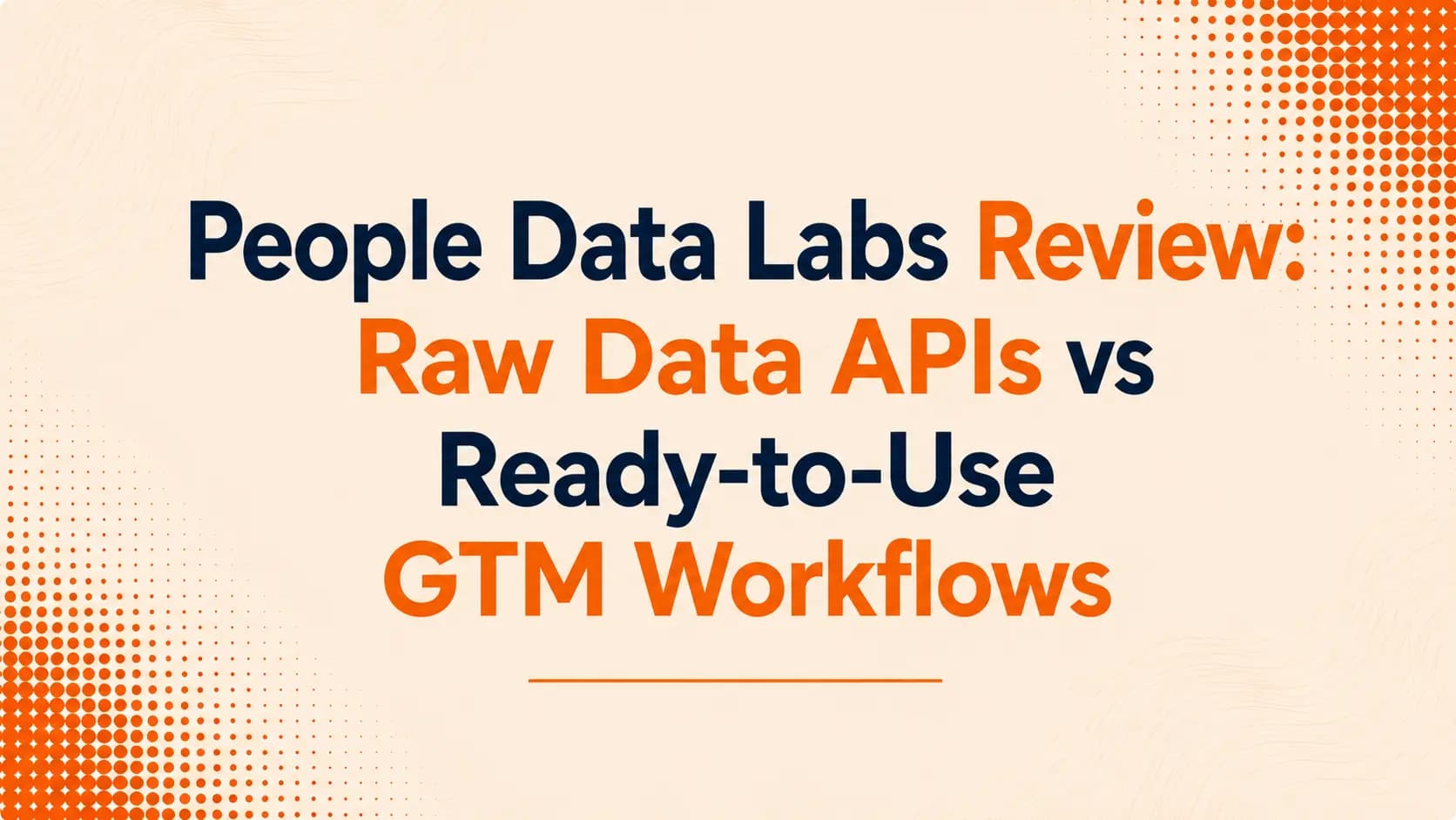 People Data Labs Review: Raw Data APIs vs Ready-to-Use GTM Workflows