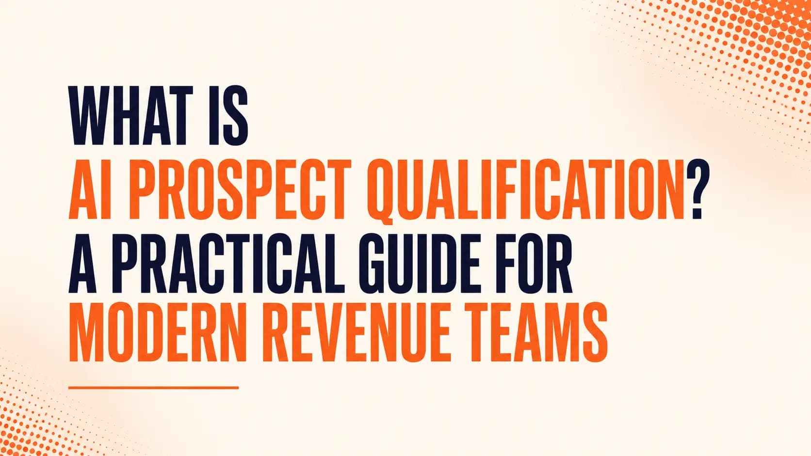 What Is AI Prospect Qualification? A Practical Guide for Modern Revenue Teams