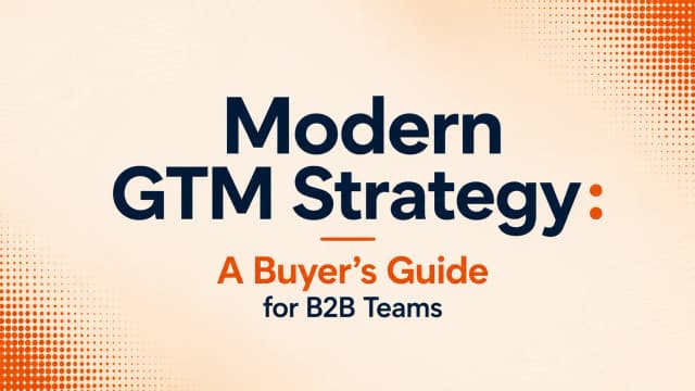 Modern GTM Strategy: A Buyer's Guide for B2B Teams