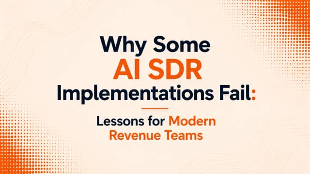 Why Some AI SDR Implementations Fail: Lessons for Modern Revenue Teams