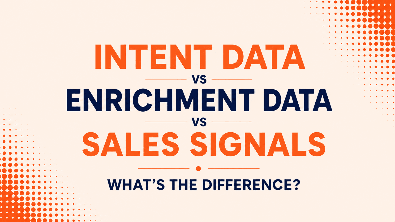 Intent Data vs Enrichment Data vs Sales Signals: What's the Difference?