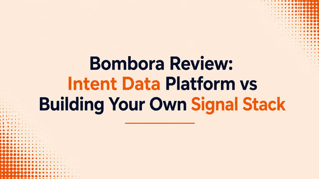 Bombora Review: Intent Data Platform vs Building Your Own Signal Stack