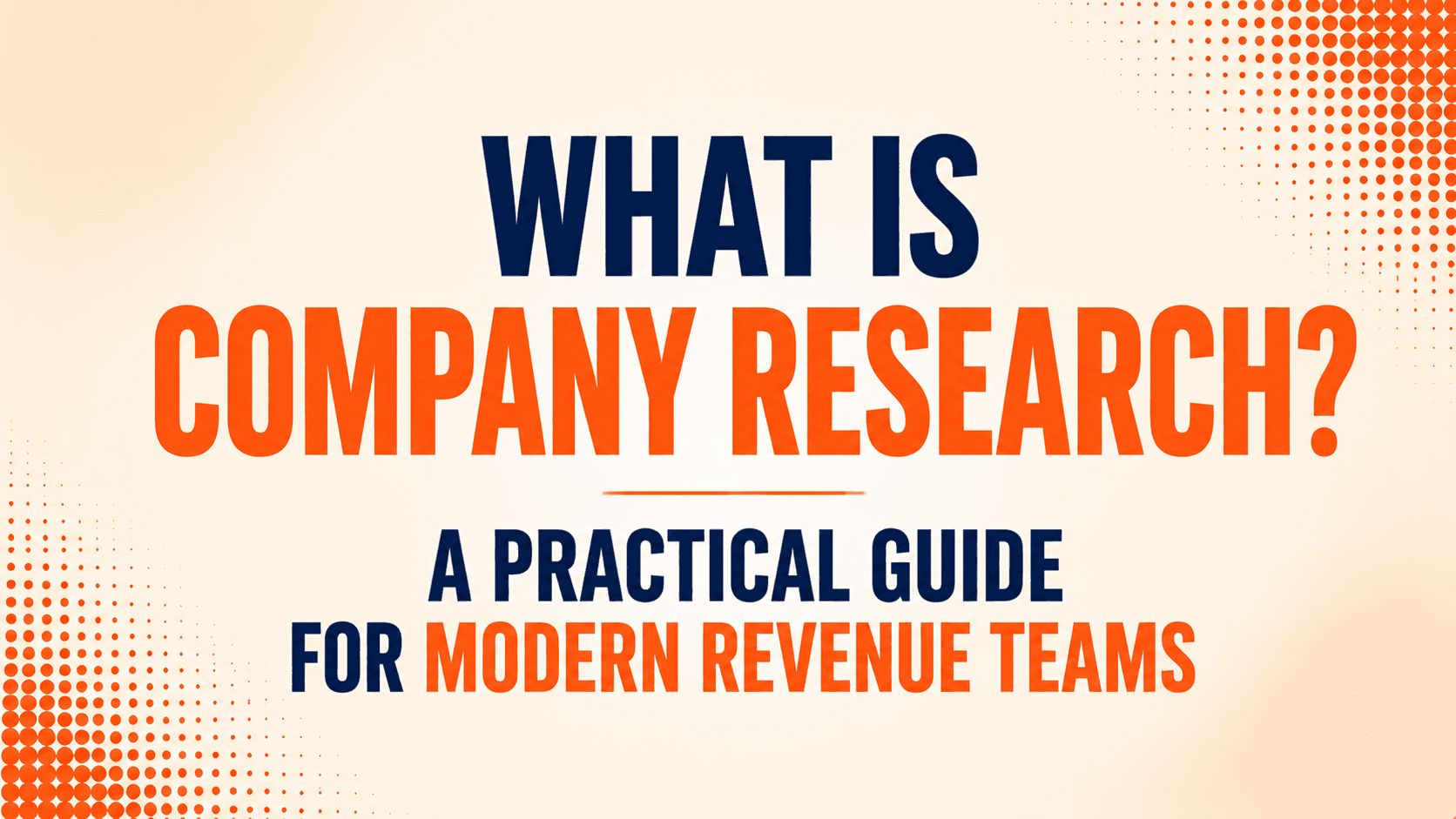 What Is Company Research? A Practical Guide for Modern Revenue Teams