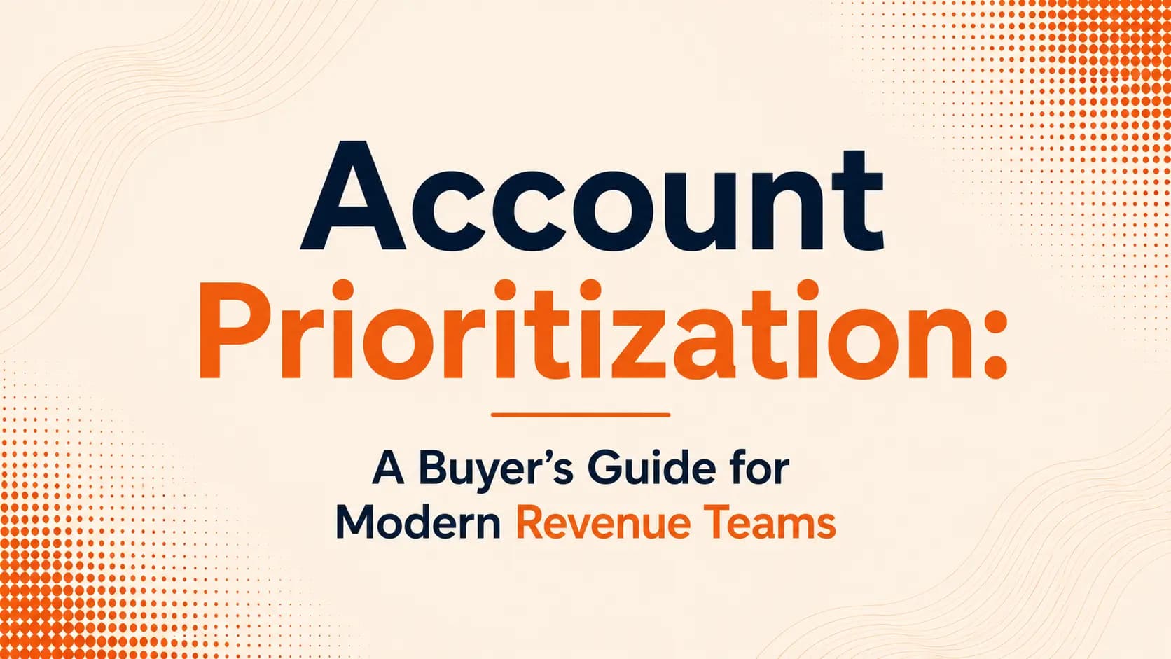 Account Prioritization: A Buyer's Guide for Modern Revenue Teams
