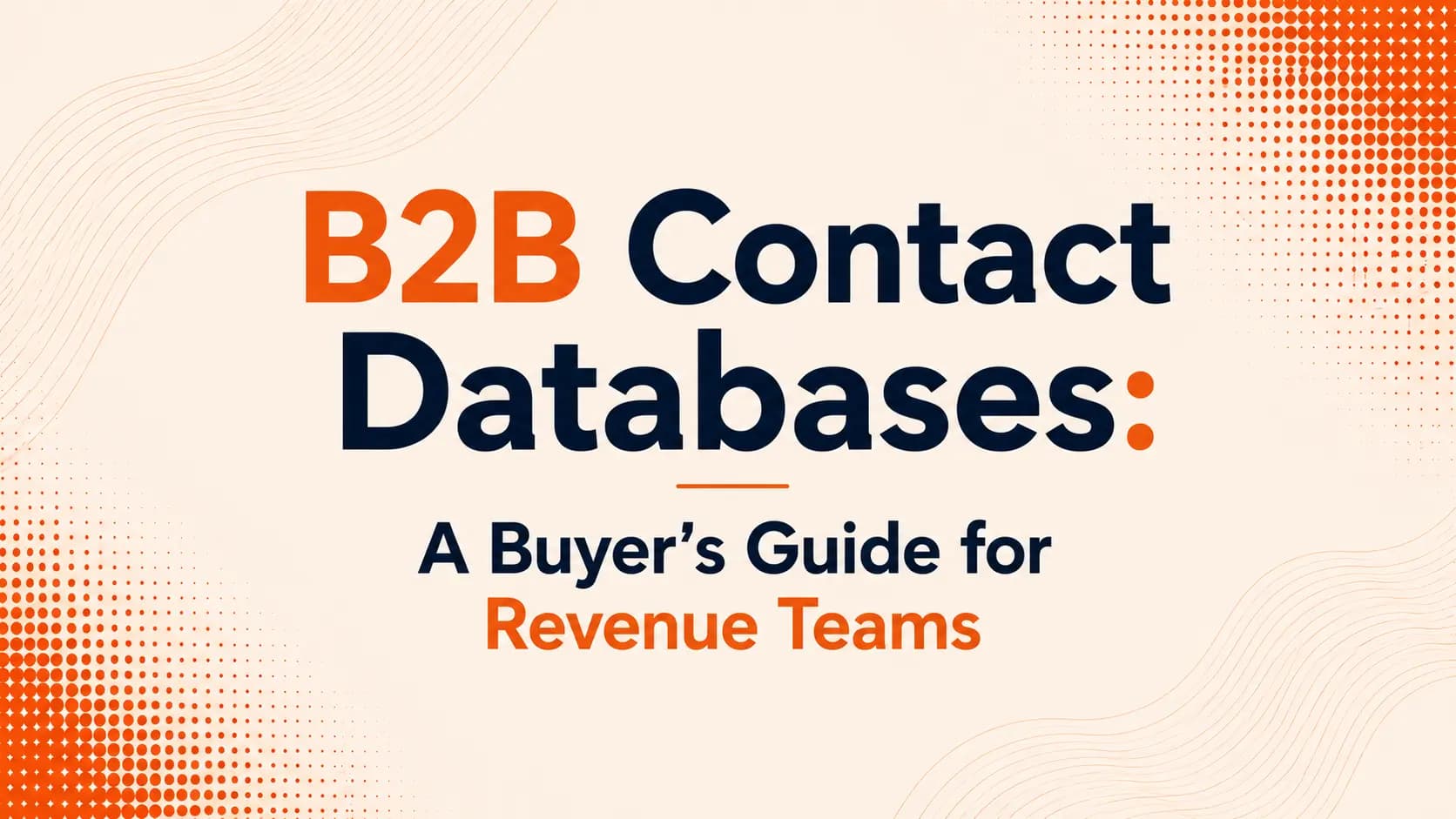 B2B Contact Databases: A Buyer's Guide for Revenue Teams