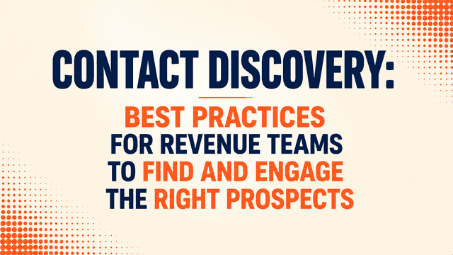 Contact Discovery: Best Practices for Revenue Teams to Find and Engage the Right Prospects