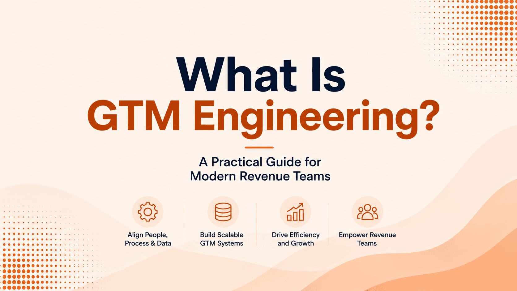 What Is GTM Engineering? A Practical Guide for Modern Revenue Teams