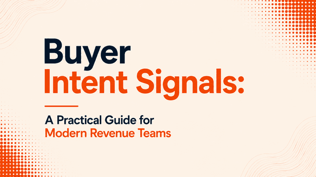 Buyer Intent Signals: A Practical Guide for Modern Revenue Teams