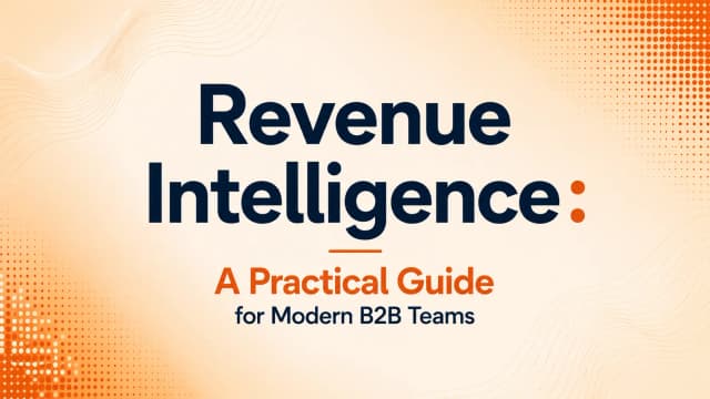Revenue Intelligence: A Practical Guide for Modern B2B Teams