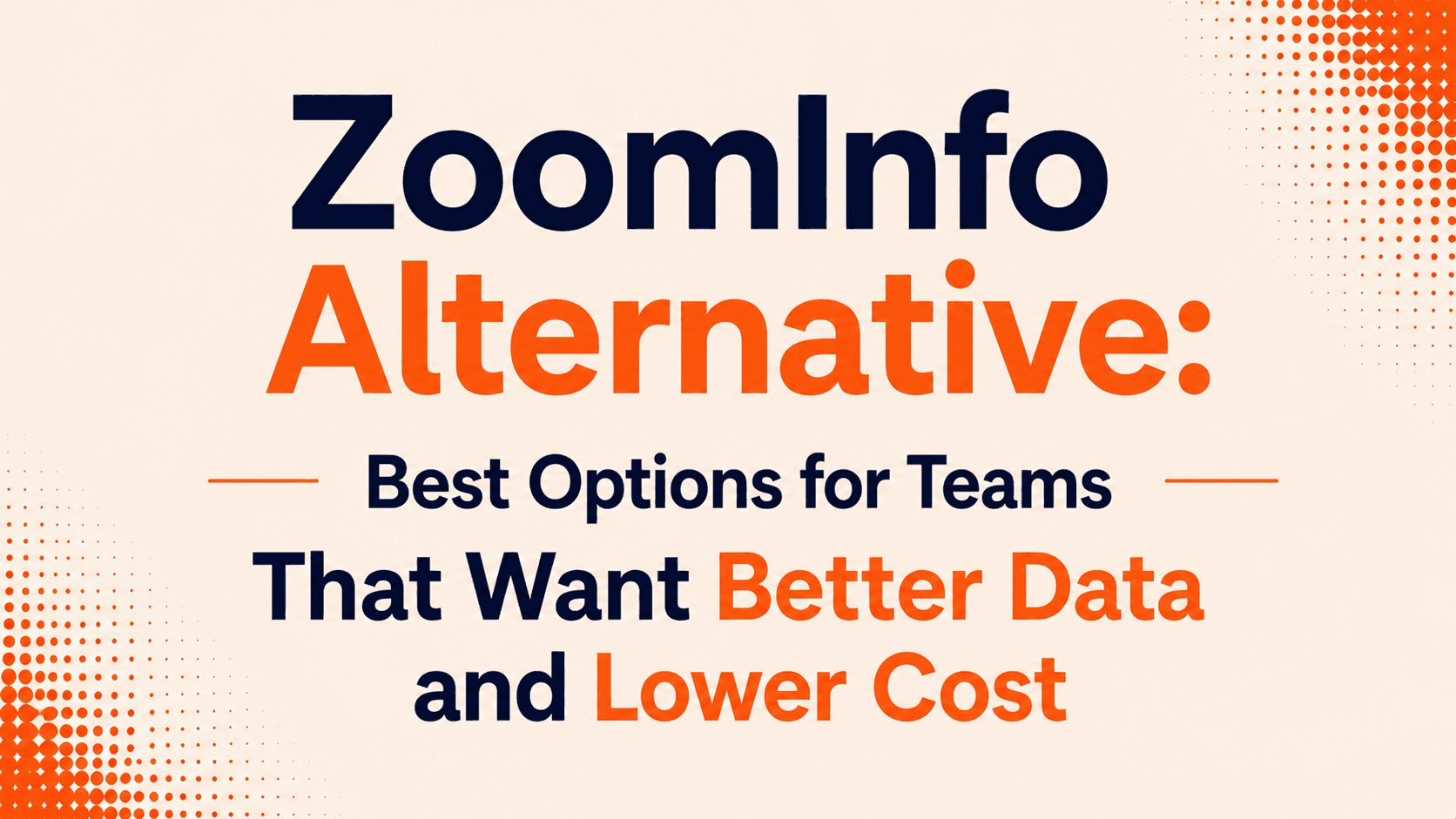 ZoomInfo Alternative: Best Options for Teams That Want Better Data and Lower Cost