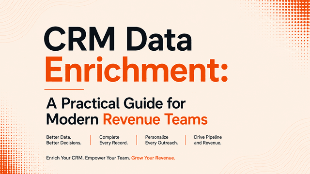 CRM Data Enrichment: A Practical Guide for Modern Revenue Teams